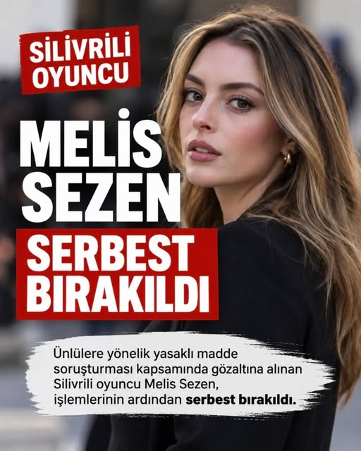 Silivrili Oyuncu Melis Sezen Serbest Bırakıldı